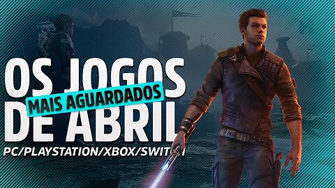 OS 10 JOGOS MAIS AGUARDADOS DE ABRIL! SÓ JOGÃO! - PC, PS4, PS5, Xbox One/Series, Nintendo Switch