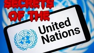 SECRETS OF THE UNITED NATIONS What everyone should know!