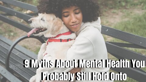 9 Myths About Mental Health You Probably Still Hold Onto #mentalhealth #lifestyle