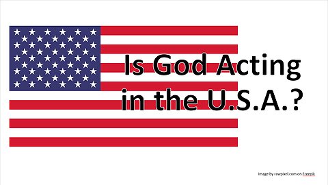 Is God Acting in the U.S.A.?