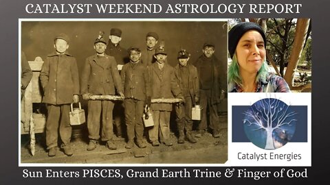 Catalyst Weekend Astrology Report: SUN ENTERS PISCES, GRAND EARTH TRINE & YOD- Feb 18-20th, 2022