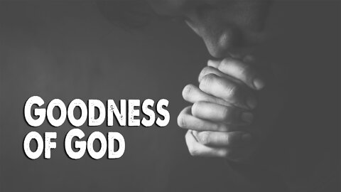 Goodness of God (Worship Lyric Video)