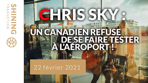 Chris Sky : Un canadien refuse de se faire tester à l'aéroport !