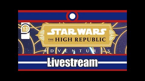 Star Wars High Republic Adventures Livestream Part 13