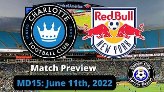 Charlotte FC vs New York Red Bulls (Match Preview) | June 11, 2022 | MLS 2022 Game 15