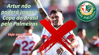 Artur NÃO PODERÁ JOGAR A COPA DO BRASIL pelo Palmeiras