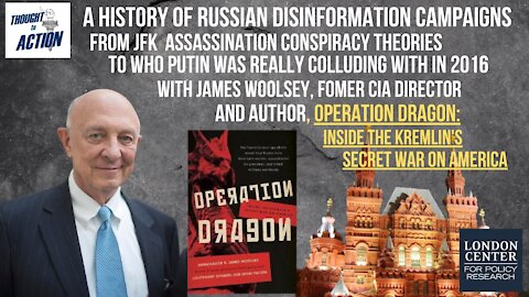 Operation Dragon and The History of Russian Disinformation Campaigns - with Jim Woolsey