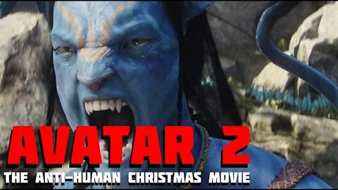 Avatar 2: James Cameron's Anti-Human Christmas Movie