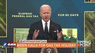 Tipping Point - Biden Calls for Gas Tax Holiday