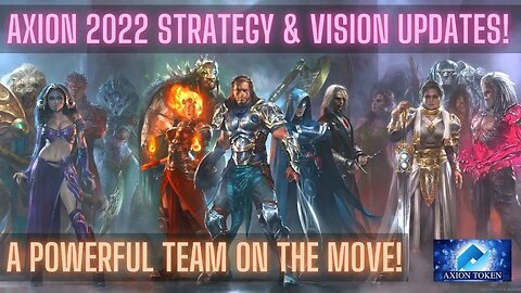 Axion 2022 Strategy & Vision Updates! Axions Discord AMA 23 April 2022! A Powerful Team On The Move!