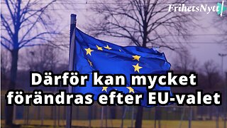 Därför kan detta EU-val förändra väldigt mycket