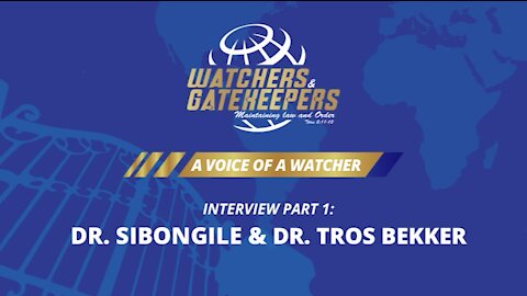 A Voice of a Watcher - Dr. Sibongile & Dr. Tros Bekker - Interview 1