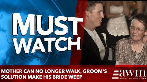 Mother Can No Longer Walk, Groom's Solution Make His Bride Weep