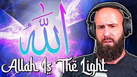 Bobby Reacts To Allah Is The Light (I KNOW This is TRUE!)