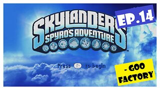 Ep.14 | Goo Factory (Skylanders Spyro's Adventure) *NO COMMENTARY*