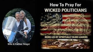 How To Pray For The Wicked Politicians by Dr Michael H Yeager