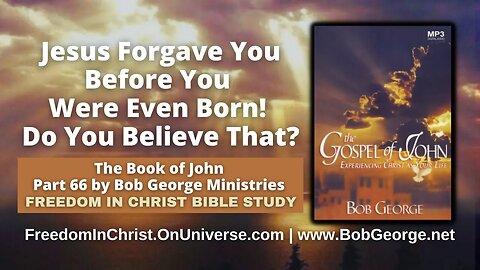 Jesus Forgave You Before You Were Even Born! Do You Believe That? by BobGeorge.net