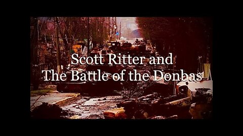 2022.04.11 Scott Ritter and The Battle of the Donbas - Gonzalo Lira