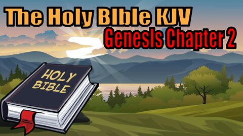 The Holy Bible KJV Edition: Genesis Chapter 2