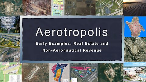 Aerotropolis - Early Examples: Real Estate and Non-Aeronautical Revenue