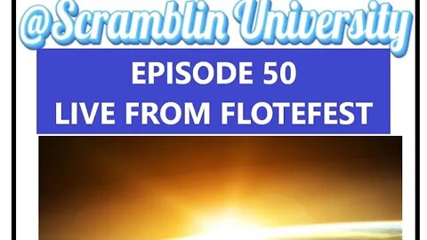 @Scramblin University - Episode 50 - Live from Flotefest