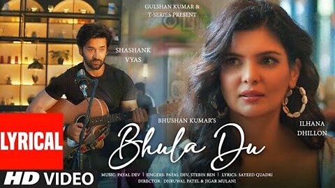 Bhula Du (Lyrical Video): Payal Dev, Stebin Ben | Ihana Dhillon,Shashank Vyas | Sayeed Q | Bhushan K