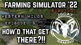 JGOAT: Farming Simulator 22: Western Wilds Episode 18