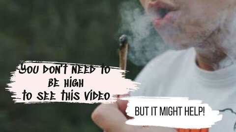 You Don't Have to Be High to See This Video... But It May Help
