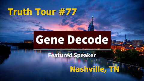 Truth Tour #77 Nashville, TN: Gene Decode