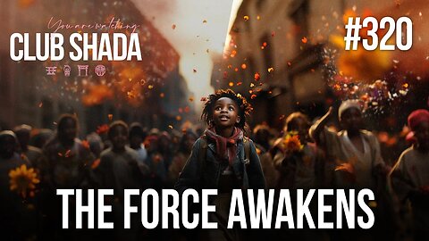 Club Shada #320 - The Force Awakens