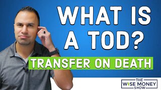 What Is a TOD? Transfer On Death Deed