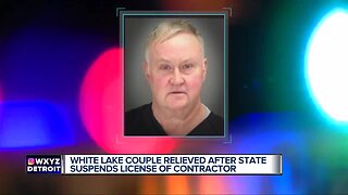 White Lake couple relieved after state suspends license of contractor