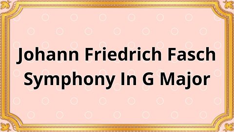 Johann Friedrich Fasch Symphony In G Major