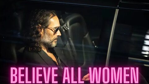 Believe All Women No Matter How Long It's Been? #russellbrand