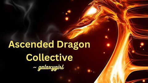 Ascended Dragon Collective ~ galaxygirl 2/1/2024
