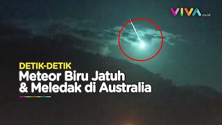 Meteor Biru Tabrak Bumi, Langit Australia Benderang