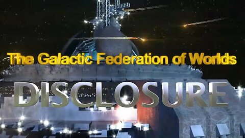 DISCLOSURE ~ Galactic Federation of Worlds~June 11 2023 (5:45 pm EST)