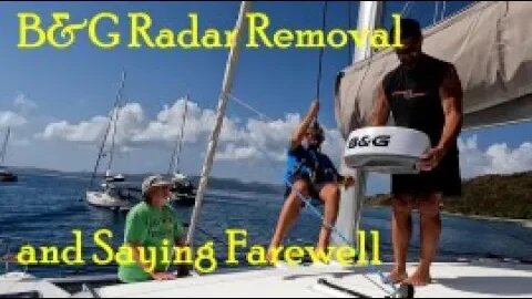 B&G Radar Removal and Dislike Saying Farewell – Sailing SV Cabo #36