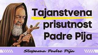 Tajanstvena prisutnost Padre Pija