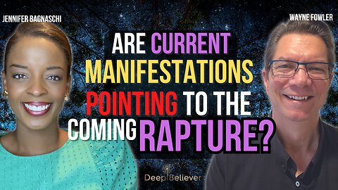 Are Current Manifestations Pointing to the Coming Rapture? w/ NDE Survivor Wayne Fowler
