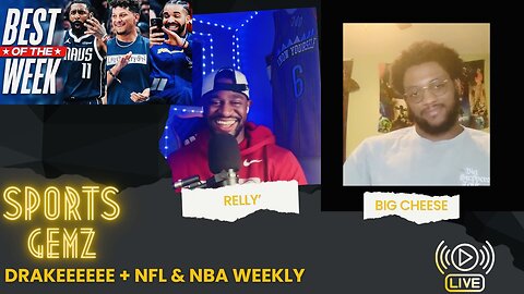 DRAKEEEEEEE + NFL & NBA WEEKLY TALK FT BIG CHEESE