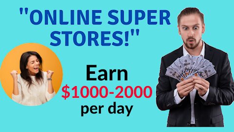 Online super stores! and earn $1000-2000 per day.