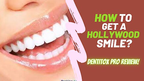 How To Get a Hollywood Smile | Dentitox pro review