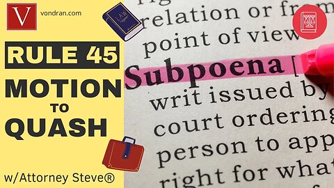 F R C P 45 - Motion to Quash Subpoena explained by Attorney Steve®