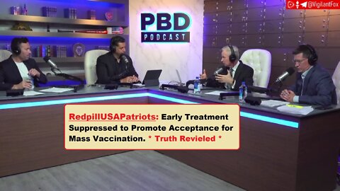 See RedpillUSAPatriots: Early Treatment Suppressed to Promote Acceptance for Mass Vaccination EP407a