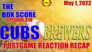 The Box Score Episode 318 Cubs at Brewers Postgame Reaction Recap (05/01/2022)
