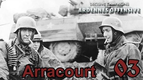 Decisive Campaigns: Ardennes Offensive - Arracourt 03