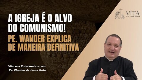 A Igreja é O ALVO do Comunismo! Pe. Wander explica de maneira DEFINITIVA