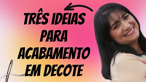 Aprenda Fazer Três Acabamentos em Decote Bem Fáceis