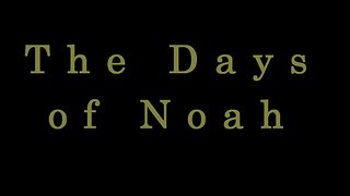 It's Coming! The Days of Noah